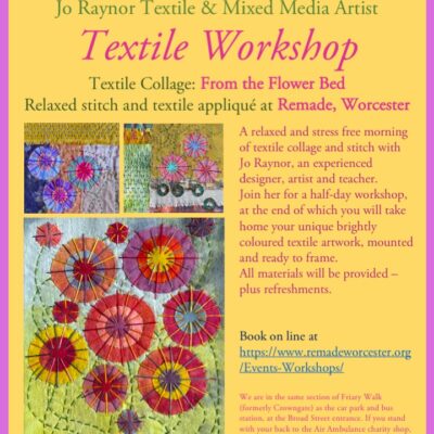 Textile Collage: From the Flower Bed: Relaxed stitch and textile appliqué at Remade, Worcester